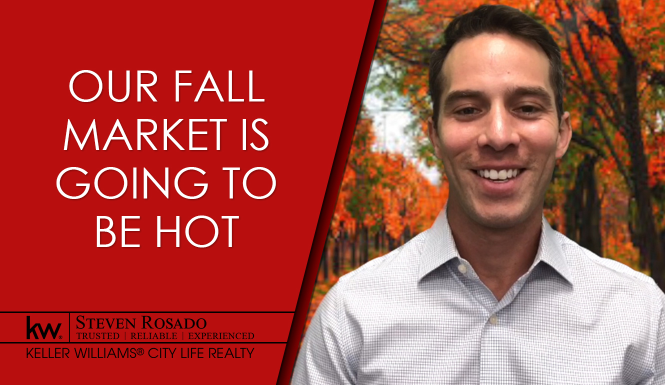 3 Reasons That Our Fall Market is Going to Be Hot